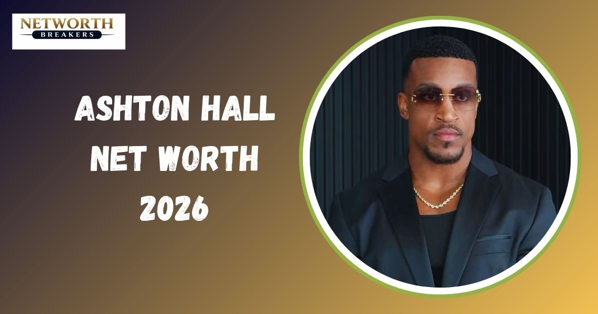 Ashton Hall Net Worth